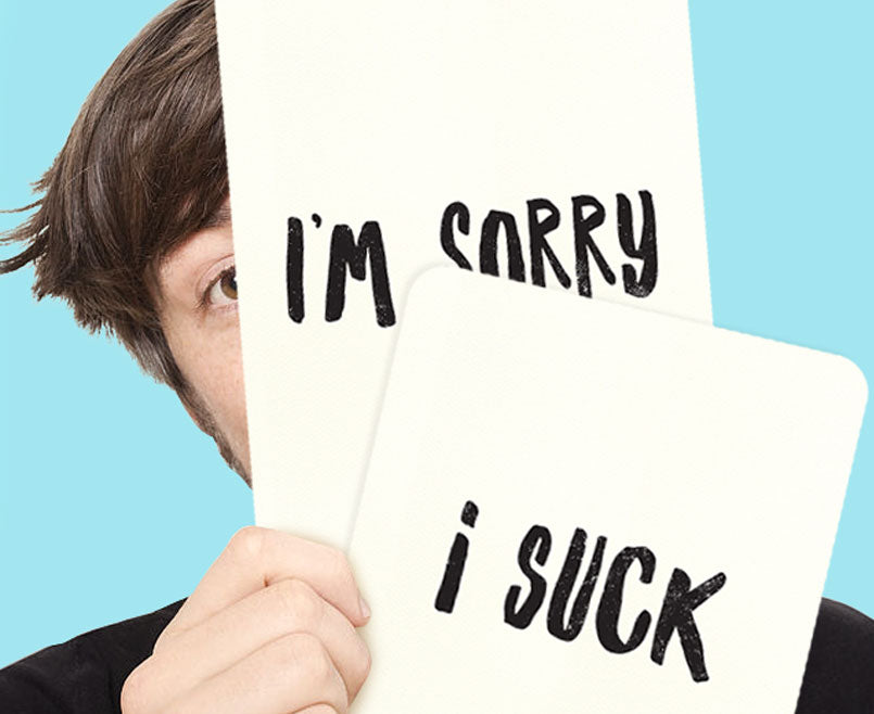 I'm Sorry. I Suck.