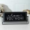 Love You MORE / MOST Flip Sign