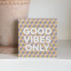 GOOD VIBES ONLY offCUTs Sign