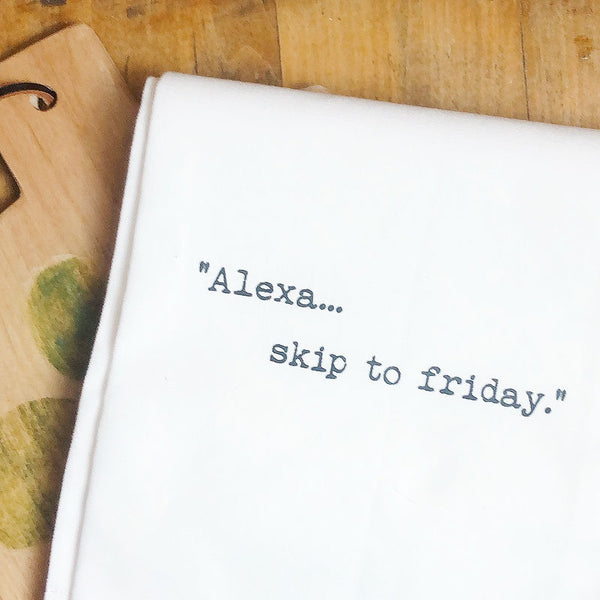 Skip to Friday... premium tea towel